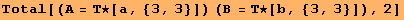 Total[(A = Τ★[a, {3, 3}]) (B = Τ★[b, {3, 3}]), 2]