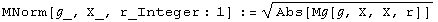 ΜNorm[ℊ_, X_, r_Integer : 1] := Abs[Μℊ[ℊ, X, X, r]]^(1/2)