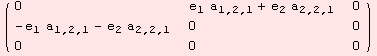 ( {{0, e_1 a_ (1, 2, 1) + e_2 a_ (2, 2, 1), 0}, {-e_1 a_ (1, 2, 1) - e_2 a_ (2, 2, 1), 0, 0}, {0, 0, 0}} )