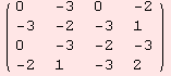 ( {{0, -3, 0, -2}, {-3, -2, -3, 1}, {0, -3, -2, -3}, {-2, 1, -3, 2}} )