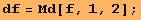 df = Μd[f, 1, 2] ;