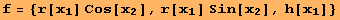 f = {r[x_1] Cos[x_2], r[x_1] Sin[x_2], h[x_1]}