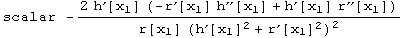 scalar  -(2 h^′[x_1] (-r^′[x_1] h^′′[x_1] + h^′[x_1] r^′′[x_1]))/(r[x_1] (h^′[x_1]^2 + r^′[x_1]^2)^2)