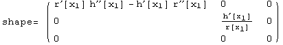 shape=  ( {{r^′[x_1] h^′′[x_1] - h^′[x_1] r^′′[x_1], 0, 0}, {0, h^′[x_1]/r[x_1], 0}, {0, 0, 0}} )