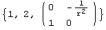 {1, 2, ( {{0, -1/r^2}, {1, 0}} )}