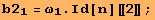 b2_1 = ω_1 . Id[n][[2]] ;