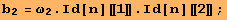 b_2 = ω_2 . Id[n][[1]] . Id[n][[2]] ;