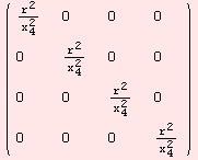 ( {{r^2/x_4^2, 0, 0, 0}, {0, r^2/x_4^2, 0, 0}, {0, 0, r^2/x_4^2, 0}, {0, 0, 0, r^2/x_4^2}} )