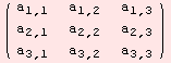 ( {{a_ (1, 1), a_ (1, 2), a_ (1, 3)}, {a_ (2, 1), a_ (2, 2), a_ (2, 3)}, {a_ (3, 1), a_ (3, 2), a_ (3, 3)}} )