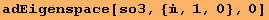 adEigenspace[so3, {, 1, 0}, 0]