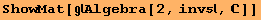 ShowMat[Algebra[2, inv, ]]