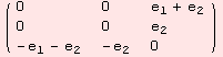 ( {{0, 0, e_1 + e_2}, {0, 0, e_2}, {-e_1 - e_2, -e_2, 0}} )