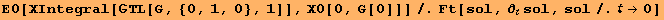 E0[ΧIntegral[ΤL[G, {0, 1, 0}, 1]], Χ0[0, G[0]]]/.Ft[sol, ∂_sol, sol/.→0]