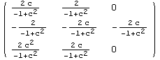 ( {{(2 c)/(-1 + c^2), 2/(-1 + c^2), 0}, {-2/(-1 + c^2), -(2 c)/(-1 + c^2), -(2 c)/(-1 + c^2)}, {(2 c^2)/(-1 + c^2), (2 c)/(-1 + c^2), 0}} )