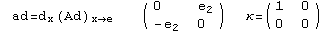  ad=d  (Ad)             ( {{0, e_2}, {-e_2, 0}} )   κ= ( {{1, 0}, {0, 0}} )      x     x→e