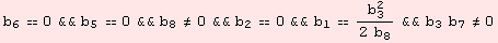 b_6 == 0&&b_5 == 0&&b_8≠0&&b_2 == 0&&b_1 == b_3^2/(2 b_8) &&b_3 b_7≠0
