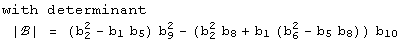 with determinant<br /> |ℬ| =  (b_2^2 - b_1 b_5) b_9^2 - (b_2^2 b_8 + b_1 (b_6^2 - b_5 b_8)) b_10