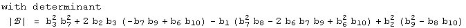 with determinant<br /> |ℬ| = b_3^2 b_7^2 + 2 b_2 b_3 (-b_7 b_9 + b_6 b_10) - b_1 (b_7^2 b_8 - 2 b_6 b_7 b_9 + b_6^2 b_10) + b_2^2 (b_9^2 - b_8 b_10)