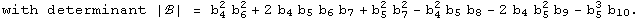 with determinant |ℬ| = b_4^2 b_6^2 + 2 b_4 b_5 b_6 b_7 + b_5^2 b_7^2 - b_4^2 b_5 b_8 - 2 b_4 b_5^2 b_9 - b_5^3 b_10 .