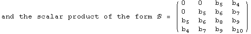 and the scalar product of the form ℬ =  ( {{0, 0, b_5, b_4}, {0, b_5, b_6, b_7}, {b_5, b_6, b_8, b_9}, {b_4, b_7, b_9, b_10}} )