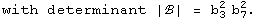 with determinant |ℬ| = b_3^2 b_7^2 .