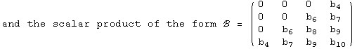 and the scalar product of the form ℬ =  ( {{0, 0, 0, b_4}, {0, 0, b_6, b_7}, {0, b_6, b_8, b_9}, {b_4, b_7, b_9, b_10}} )