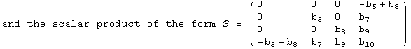 and the scalar product of the form ℬ =  ( {{0, 0, 0, -b_5 + b_8}, {0, b_5, 0, b_7}, {0, 0, b_8, b_9}, {-b_5 + b_8, b_7, b_9, b_10}} )