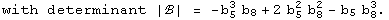 with determinant |ℬ| =  -b_5^3 b_8 + 2 b_5^2 b_8^2 - b_5 b_8^3 .