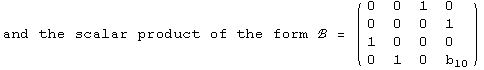 and the scalar product of the form ℬ =  ( {{0, 0, 1, 0}, {0, 0, 0, 1}, {1, 0, 0, 0}, {0, 1, 0, b_10}} )