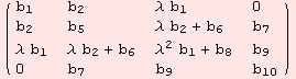 ( {{b_1, b_2, λ b_1, 0}, {b_2, b_5, λ b_2 + b_6, b_7}, {λ b_1, λ b_2 + b_6, λ^2 b_1 + b_8, b_9}, {0, b_7, b_9, b_10}} )