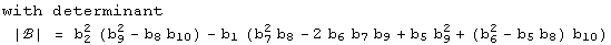 with determinant<br /> |ℬ| = b_2^2 (b_9^2 - b_8 b_10) - b_1 (b_7^2 b_8 - 2 b_6 b_7 b_9 + b_5 b_9^2 + (b_6^2 - b_5 b_8) b_10)