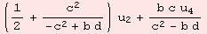 (1/2 + c^2/(-c^2 + b d)) u_2 + (b c u_4)/(c^2 - b d)