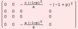 ( {{0, 0, -(c (-1 + p)^2)/d, -(-1 + p)^2}, {0, 0, 0, 0}, {0, 0, 0, 0}, {0, 0, -(a (-1 + p)^2)/d, 0}} )
