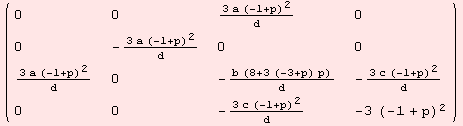 ( {{0, 0, (3 a (-1 + p)^2)/d, 0}, {0, -(3 a (-1 + p)^2)/d, 0, 0}, {(3 a (-1 + p)^2)/d, 0, -(b (8 + 3 (-3 + p) p))/d, -(3 c (-1 + p)^2)/d}, {0, 0, -(3 c (-1 + p)^2)/d, -3 (-1 + p)^2}} )