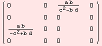 ( {{0, 0, (a b)/(c^2 - b d), 0}, {0, 0, 0, 0}, {(a b)/(-c^2 + b d), 0, 0, 0}, {0, 0, 0, 0}} )