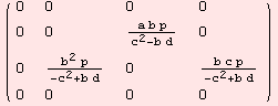 ( {{0, 0, 0, 0}, {0, 0, (a b p)/(c^2 - b d), 0}, {0, (b^2 p)/(-c^2 + b d), 0, (b c p)/(-c^2 + b d)}, {0, 0, 0, 0}} )